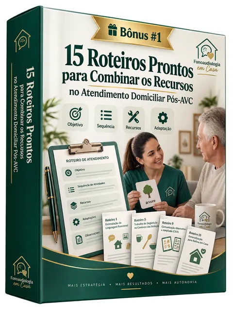 Bônus #1: 15 Roteiros Prontos para Combinar os Recursos no Atendimento Domiciliar Pós-AVC